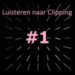 Luisteren naar Clipping #1: introductie