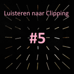 Luisteren naar Clipping #5: de doorstart